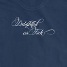 Delightful as F*ck Premium Tee - Bourbon & Branch