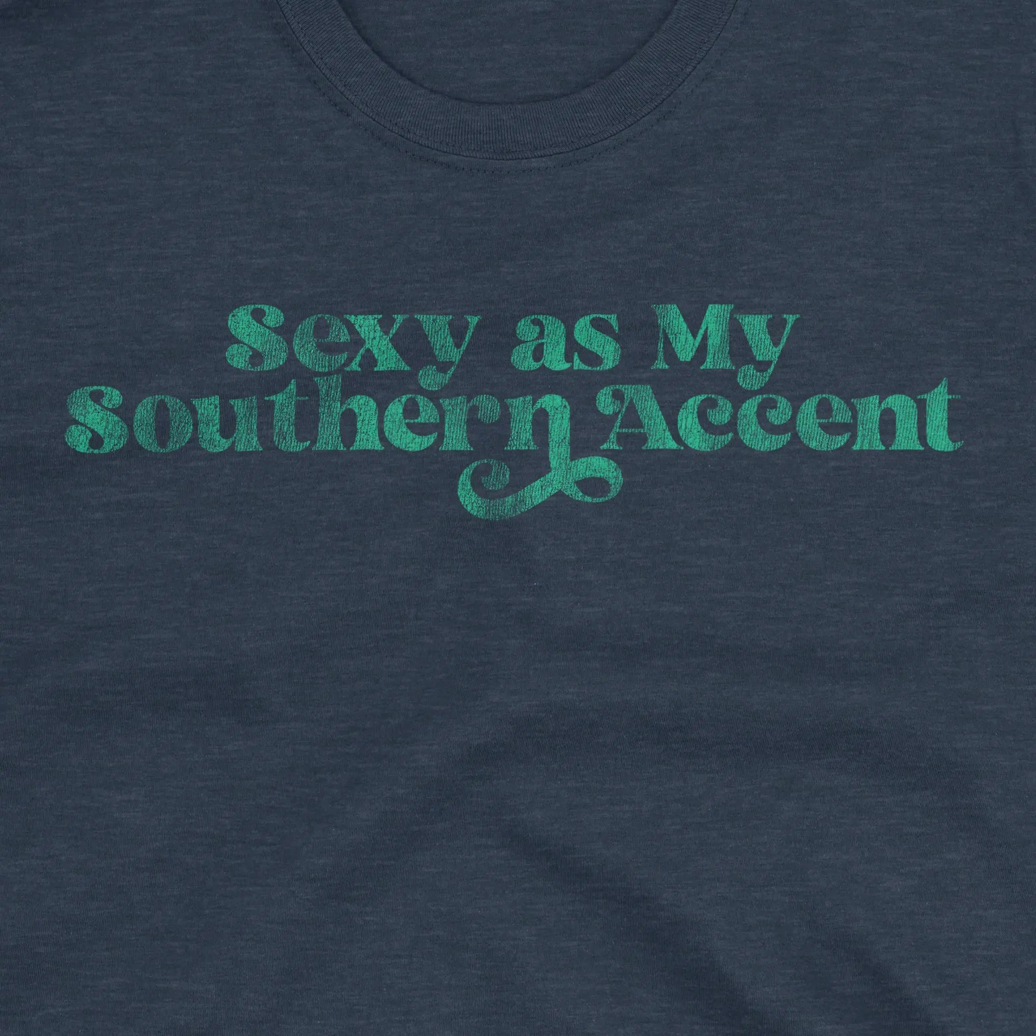 Sexy as My Southern Accent Fitted Tee - Bourbon & Branch