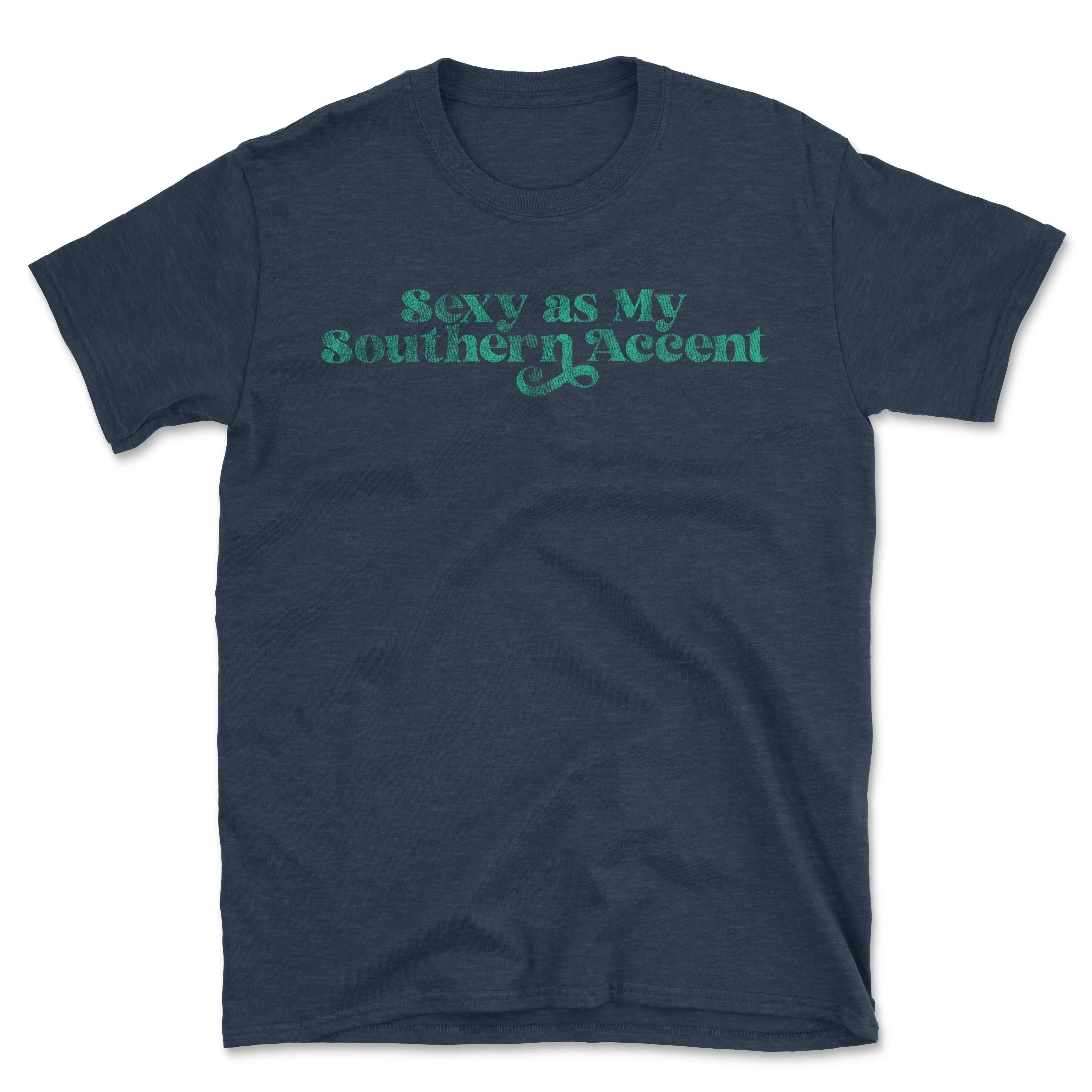 Sexy as My Southern Accent Fitted Tee - Bourbon & Branch